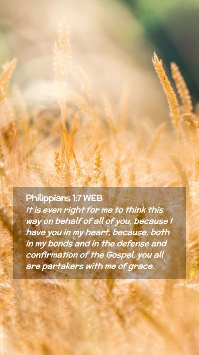 Picture 02 - Philippians 1:7 WEB Mobile Phone Wallpaper - It is even right for me to think this way on - Mobile Bible Verse Wallpaper
