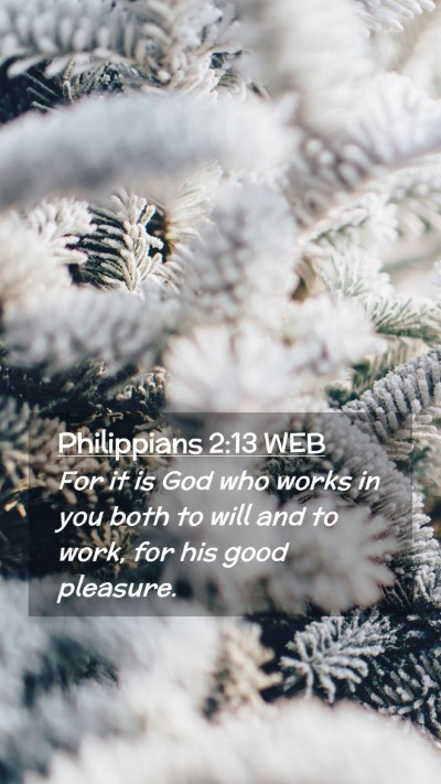 Picture 02 - Philippians 2:13 WEB Mobile Phone Wallpaper - For it is God who works in you both to will and - Mobile Bible Verse Wallpaper