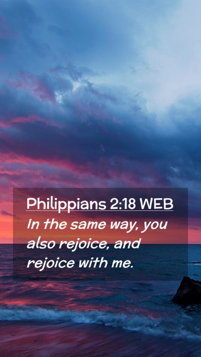 Picture 02 - Philippians 2:18 WEB Mobile Phone Wallpaper - In the same way, you also rejoice, and rejoice - Mobile Bible Verse Wallpaper