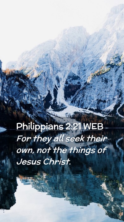 Picture 02 - Philippians 2:21 WEB Mobile Phone Wallpaper - For they all seek their own, not the things of - Mobile Bible Verse Wallpaper
