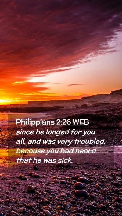 Picture 02 - Philippians 2:26 WEB Mobile Phone Wallpaper - since he longed for you all, and was very - Mobile Bible Verse Wallpaper