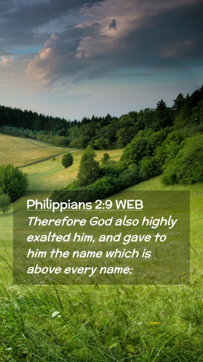Picture 02 - Philippians 2:9 WEB Mobile Phone Wallpaper - Therefore God also highly exalted him, and gave - Mobile Bible Verse Wallpaper
