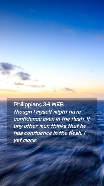 Picture 02 - Philippians 3:4 WEB Mobile Phone Wallpaper - though I myself might have confidence even in the - Mobile Bible Verse Wallpaper