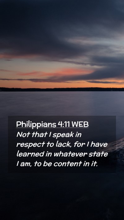 Picture 02 - Philippians 4:11 WEB Mobile Phone Wallpaper - Not that I speak in respect to lack, for I have - Mobile Bible Verse Wallpaper