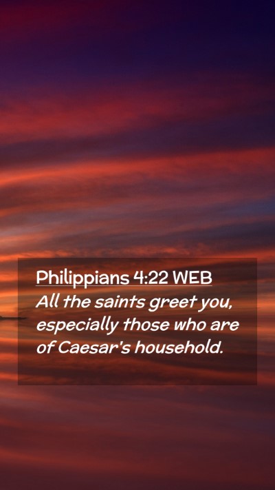 Picture 02 - Philippians 4:22 WEB Mobile Phone Wallpaper - All the saints greet you, especially those who - Mobile Bible Verse Wallpaper