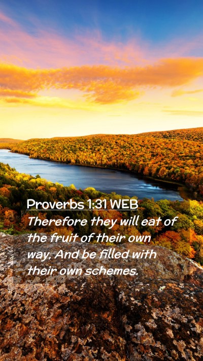 Picture 02 - Proverbs 1:31 WEB Mobile Phone Wallpaper - Therefore they will eat of the fruit of their own - Mobile Bible Verse Wallpaper