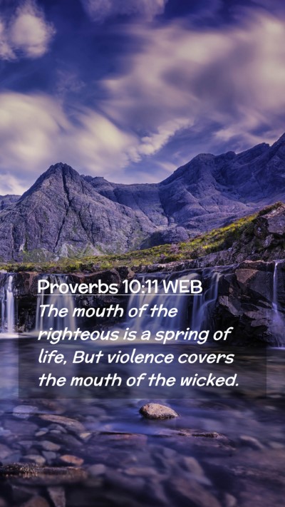 Picture 02 - Proverbs 10:11 WEB Mobile Phone Wallpaper - The mouth of the righteous is a spring of life, - Mobile Bible Verse Wallpaper