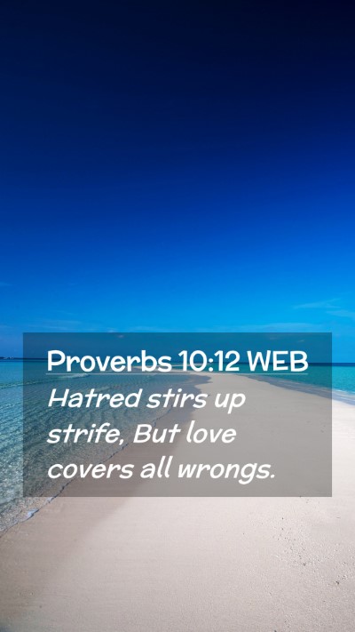 Picture 02 - Proverbs 10:12 WEB Mobile Phone Wallpaper - Hatred stirs up strife, But love covers all - Mobile Bible Verse Wallpaper