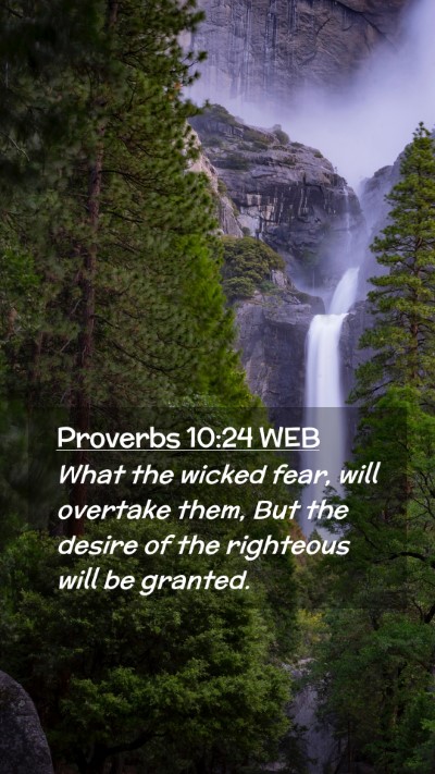 Picture 02 - Proverbs 10:24 WEB Mobile Phone Wallpaper - What the wicked fear, will overtake them, But the - Mobile Bible Verse Wallpaper