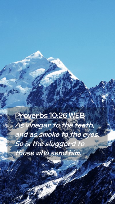 Picture 02 - Proverbs 10:26 WEB Mobile Phone Wallpaper - As vinegar to the teeth, and as smoke to the - Mobile Bible Verse Wallpaper