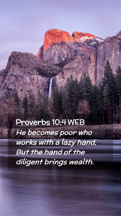 Picture 02 - Proverbs 10:4 WEB Mobile Phone Wallpaper - He becomes poor who works with a lazy hand, But - Mobile Bible Verse Wallpaper
