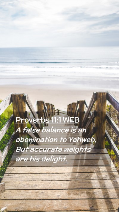 Picture 02 - Proverbs 11:1 WEB Mobile Phone Wallpaper - A false balance is an abomination to Yahweh, But - Mobile Bible Verse Wallpaper