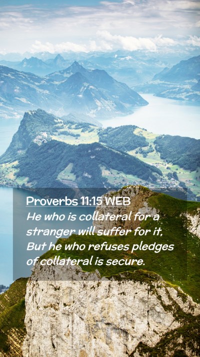 Picture 02 - Proverbs 11:15 WEB Mobile Phone Wallpaper - He who is collateral for a stranger will suffer - Mobile Bible Verse Wallpaper