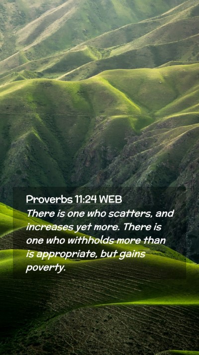 Picture 02 - Proverbs 11:24 WEB Mobile Phone Wallpaper - There is one who scatters, and increases yet - Mobile Bible Verse Wallpaper