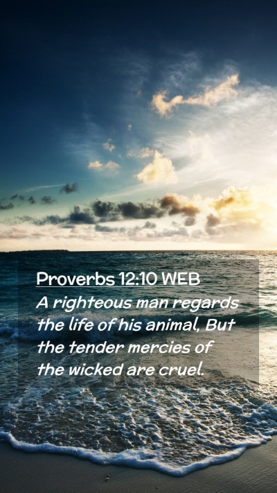 Picture 02 - Proverbs 12:10 WEB Mobile Phone Wallpaper - A righteous man regards the life of his animal, - Mobile Bible Verse Wallpaper
