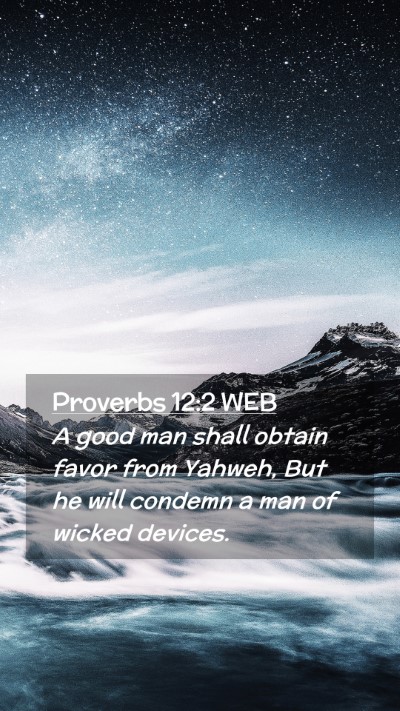 Picture 02 - Proverbs 12:2 WEB Mobile Phone Wallpaper - A good man shall obtain favor from Yahweh, But he - Mobile Bible Verse Wallpaper