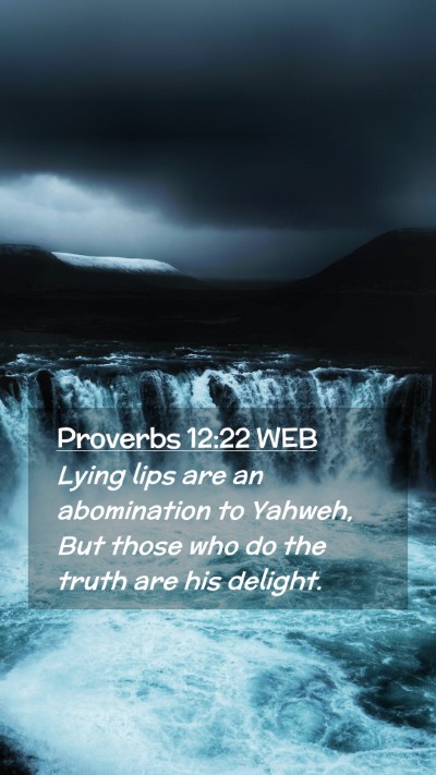 Picture 02 - Proverbs 12:22 WEB Mobile Phone Wallpaper - Lying lips are an abomination to Yahweh, But - Mobile Bible Verse Wallpaper