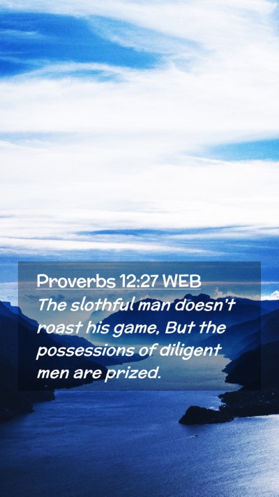 Picture 02 - Proverbs 12:27 WEB Mobile Phone Wallpaper - The slothful man doesn't roast his game, But the - Mobile Bible Verse Wallpaper