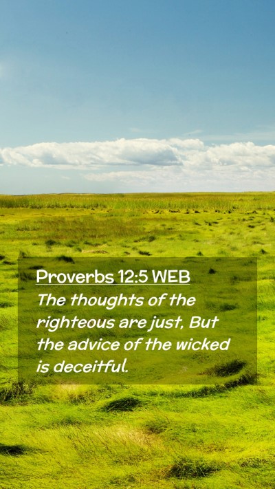 Picture 02 - Proverbs 12:5 WEB Mobile Phone Wallpaper - The thoughts of the righteous are just, But the - Mobile Bible Verse Wallpaper