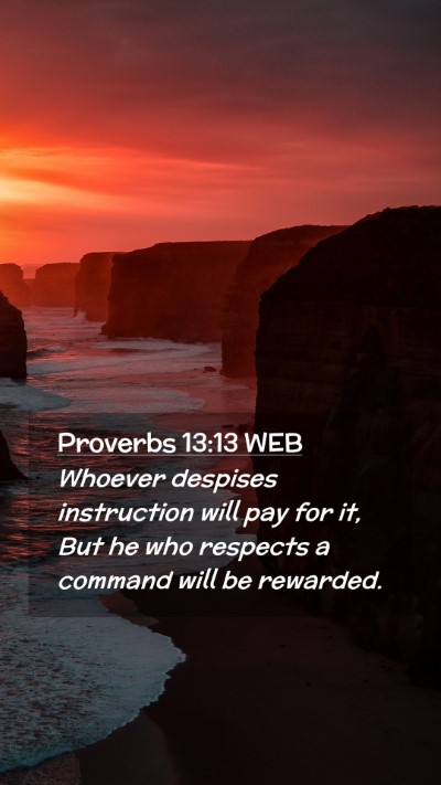 Picture 02 - Proverbs 13:13 WEB Mobile Phone Wallpaper - Whoever despises instruction will pay for it, But - Mobile Bible Verse Wallpaper