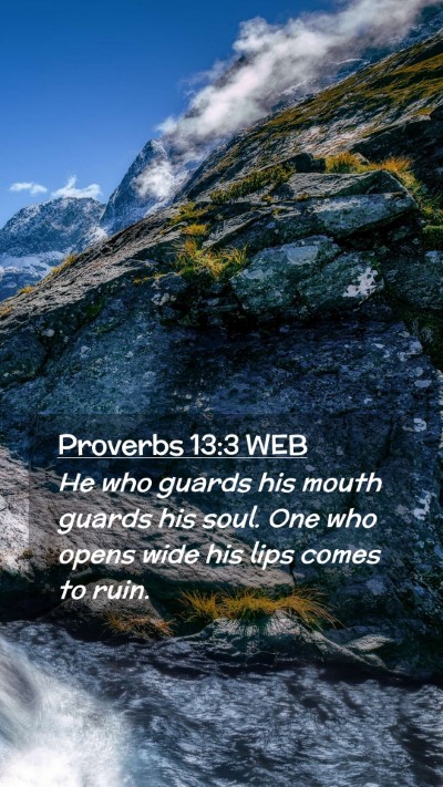 Picture 02 - Proverbs 13:3 WEB Mobile Phone Wallpaper - He who guards his mouth guards his soul. One who - Mobile Bible Verse Wallpaper
