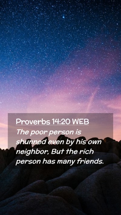 Picture 02 - Proverbs 14:20 WEB Mobile Phone Wallpaper - The poor person is shunned even by his own - Mobile Bible Verse Wallpaper