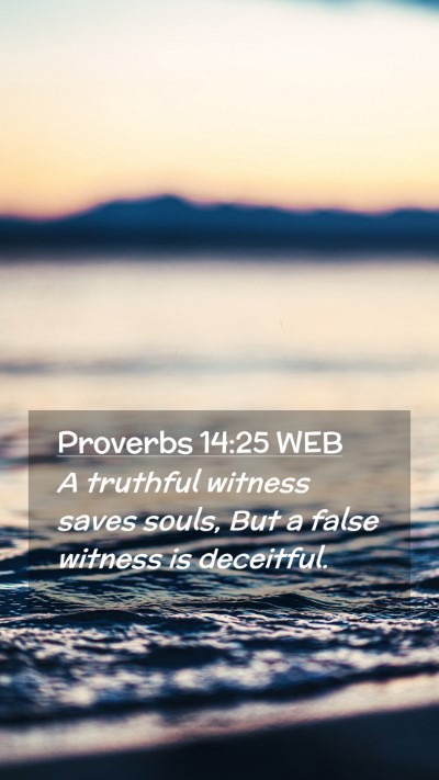 Picture 02 - Proverbs 14:25 WEB Mobile Phone Wallpaper - A truthful witness saves souls, But a false - Mobile Bible Verse Wallpaper