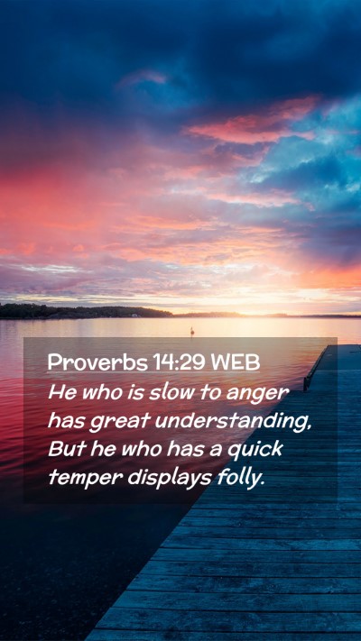 Picture 02 - Proverbs 14:29 WEB Mobile Phone Wallpaper - He who is slow to anger has great understanding, - Mobile Bible Verse Wallpaper