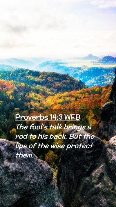 Picture 02 - Proverbs 14:3 WEB Mobile Phone Wallpaper - The fool's talk brings a rod to his back, But the - Mobile Bible Verse Wallpaper