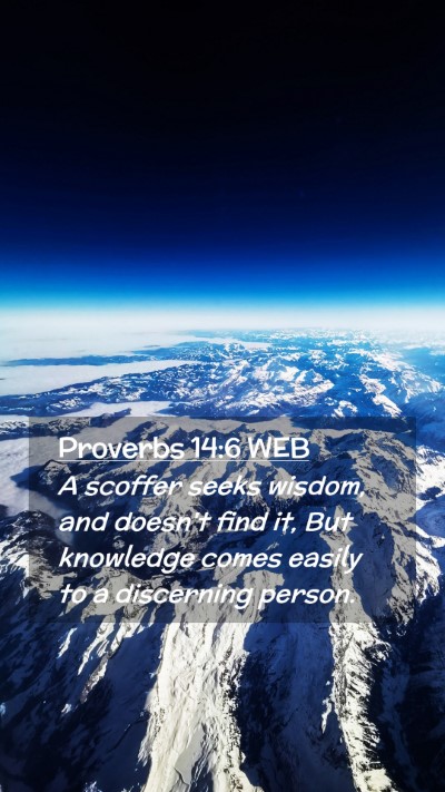 Picture 02 - Proverbs 14:6 WEB Mobile Phone Wallpaper - A scoffer seeks wisdom, and doesn't find it, But - Mobile Bible Verse Wallpaper