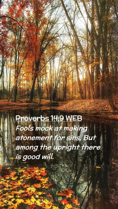 Picture 02 - Proverbs 14:9 WEB Mobile Phone Wallpaper - Fools mock at making atonement for sins, But - Mobile Bible Verse Wallpaper