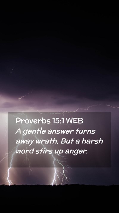 Picture 02 - Proverbs 15:1 WEB Mobile Phone Wallpaper - A gentle answer turns away wrath, But a harsh - Mobile Bible Verse Wallpaper