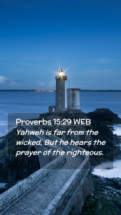 Picture 02 - Proverbs 15:29 WEB Mobile Phone Wallpaper - Yahweh is far from the wicked, But he hears the - Mobile Bible Verse Wallpaper
