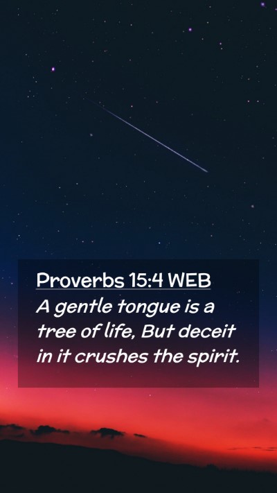 Picture 02 - Proverbs 15:4 WEB Mobile Phone Wallpaper - A gentle tongue is a tree of life, But deceit in - Mobile Bible Verse Wallpaper