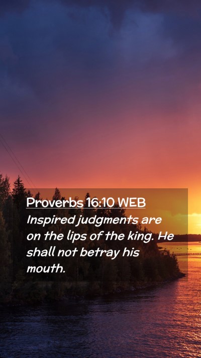 Picture 02 - Proverbs 16:10 WEB Mobile Phone Wallpaper - Inspired judgments are on the lips of the king. - Mobile Bible Verse Wallpaper