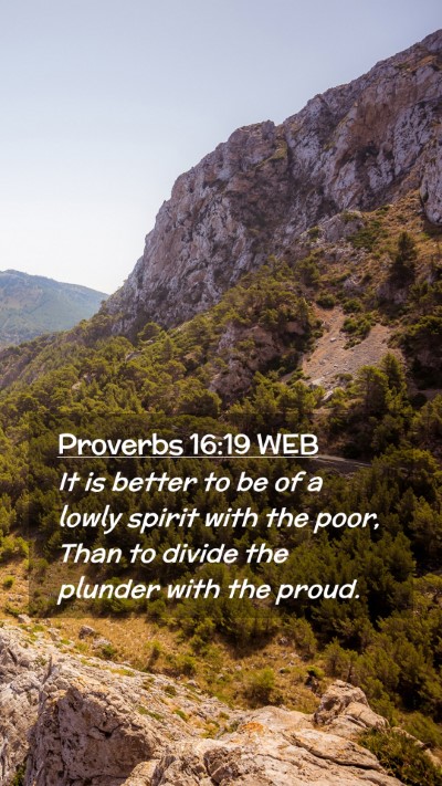 Picture 02 - Proverbs 16:19 WEB Mobile Phone Wallpaper - It is better to be of a lowly spirit with the - Mobile Bible Verse Wallpaper