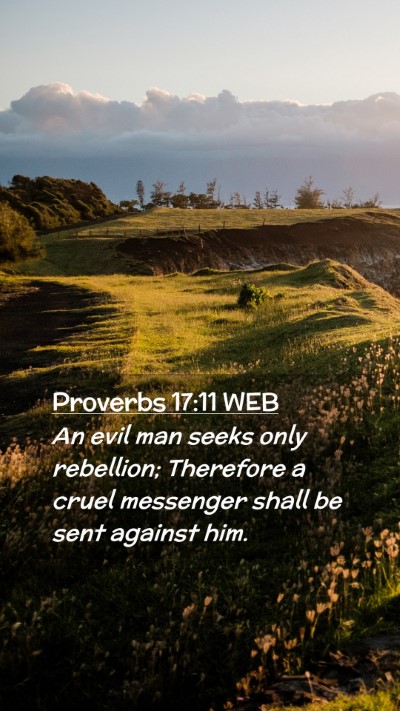 Picture 02 - Proverbs 17:11 WEB Mobile Phone Wallpaper - An evil man seeks only rebellion; Therefore a - Mobile Bible Verse Wallpaper