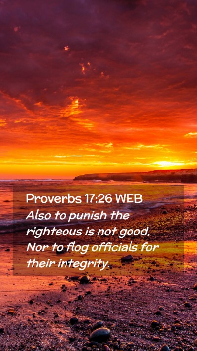 Picture 02 - Proverbs 17:26 WEB Mobile Phone Wallpaper - Also to punish the righteous is not good, Nor to - Mobile Bible Verse Wallpaper