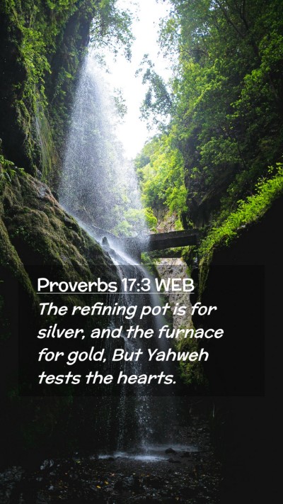 Picture 02 - Proverbs 17:3 WEB Mobile Phone Wallpaper - The refining pot is for silver, and the furnace - Mobile Bible Verse Wallpaper