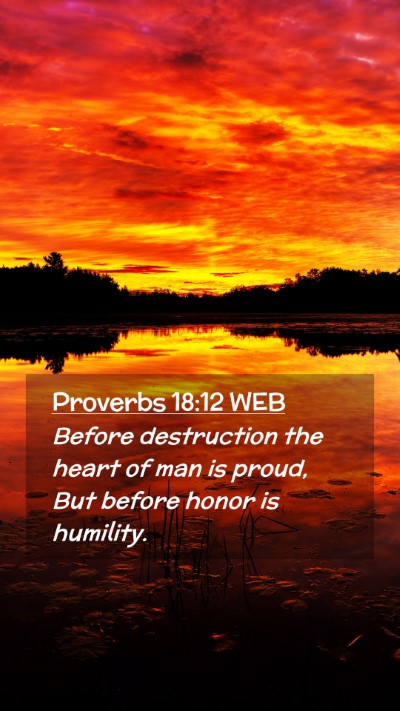 Picture 02 - Proverbs 18:12 WEB Mobile Phone Wallpaper - Before destruction the heart of man is proud, But - Mobile Bible Verse Wallpaper