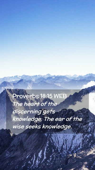 Picture 02 - Proverbs 18:15 WEB Mobile Phone Wallpaper - The heart of the discerning gets knowledge. The - Mobile Bible Verse Wallpaper