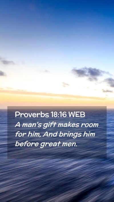 Picture 02 - Proverbs 18:16 WEB Mobile Phone Wallpaper - A man's gift makes room for him, And brings him - Mobile Bible Verse Wallpaper