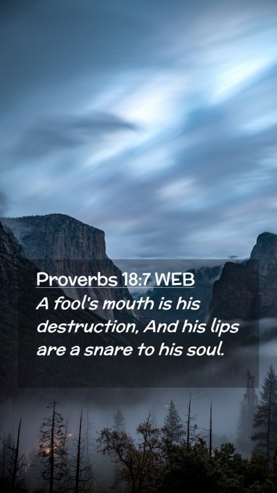 Picture 02 - Proverbs 18:7 WEB Mobile Phone Wallpaper - A fool's mouth is his destruction, And his lips - Mobile Bible Verse Wallpaper