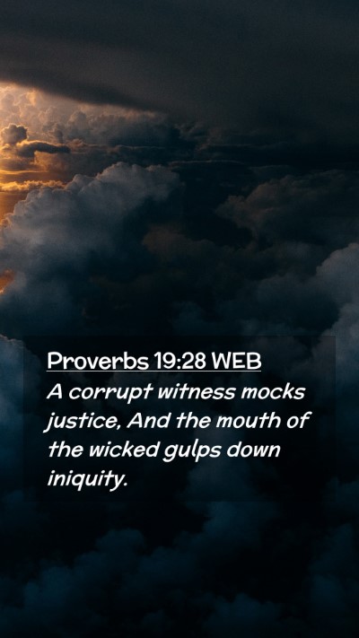 Picture 02 - Proverbs 19:28 WEB Mobile Phone Wallpaper - A corrupt witness mocks justice, And the mouth of - Mobile Bible Verse Wallpaper