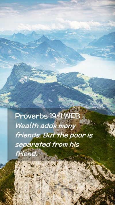 Picture 02 - Proverbs 19:4 WEB Mobile Phone Wallpaper - Wealth adds many friends, But the poor is - Mobile Bible Verse Wallpaper