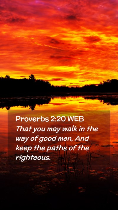 Picture 02 - Proverbs 2:20 WEB Mobile Phone Wallpaper - That you may walk in the way of good men, And - Mobile Bible Verse Wallpaper