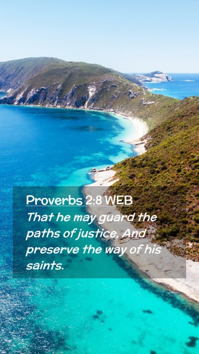 Picture 02 - Proverbs 2:8 WEB Mobile Phone Wallpaper - That he may guard the paths of justice, And - Mobile Bible Verse Wallpaper