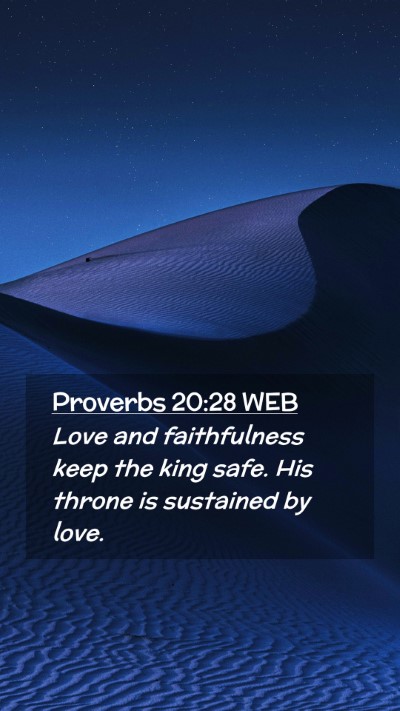Picture 02 - Proverbs 20:28 WEB Mobile Phone Wallpaper - Love and faithfulness keep the king safe. His - Mobile Bible Verse Wallpaper