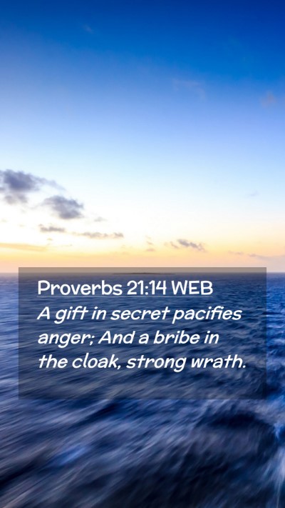 Picture 02 - Proverbs 21:14 WEB Mobile Phone Wallpaper - A gift in secret pacifies anger; And a bribe in - Mobile Bible Verse Wallpaper