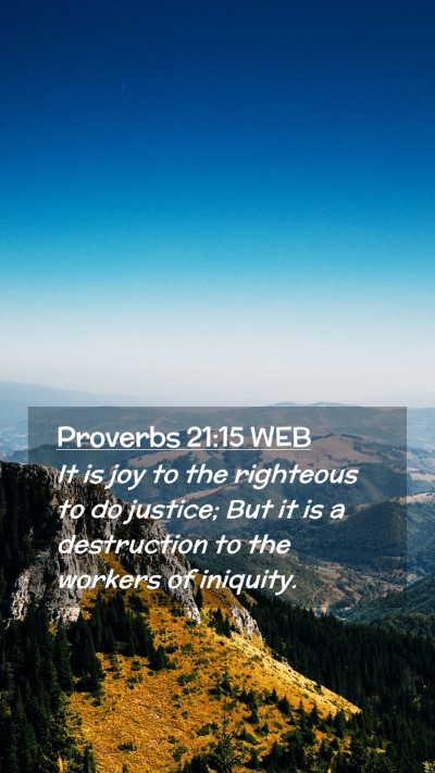 Picture 02 - Proverbs 21:15 WEB Mobile Phone Wallpaper - It is joy to the righteous to do justice; But it - Mobile Bible Verse Wallpaper